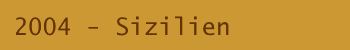 2004 - Sizilien