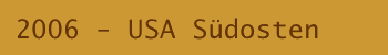 2006 - USA Südosten
