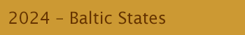 2024 - Baltic States and more